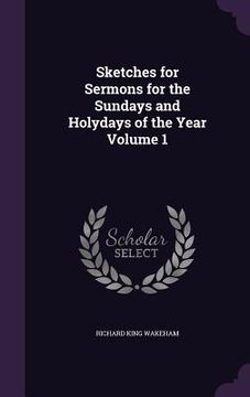 portada Sketches for Sermons for the Sundays and Holydays of the Year Volume 1 (in English)