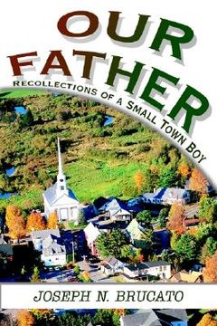 portada our father: recollections of a small town boy (en Inglés)