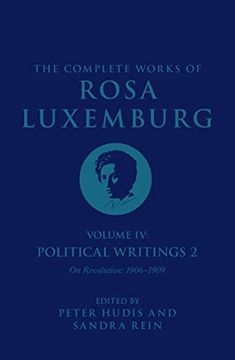 portada The Complete Works of Rosa Luxemburg Volume iv: Political Writings 2, "on Revolution" (1906-1909): 4 (<Null, <Null) (en Inglés)