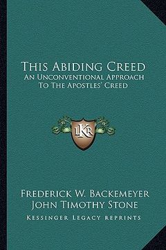 portada this abiding creed: an unconventional approach to the apostles' creed