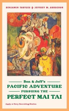 portada Ben & Jeff's Pacific Adventure: Pursuing the Perfect Mai Tai (en Inglés)
