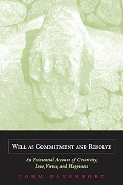 portada Will as Commitment and Resolve: An Existential Account of Creativity, Love, Virtue, and Happiness 