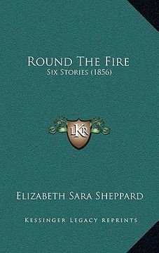 portada round the fire: six stories (1856) (in English)