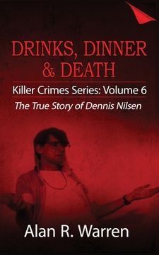 portada Dinner, Drinks & Death; The True Story of Dennis Nilsen (en Inglés)