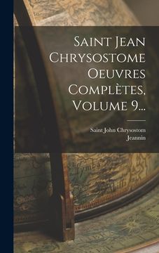 portada Saint Jean Chrysostome Oeuvres Complètes, Volume 9... (en Francés)