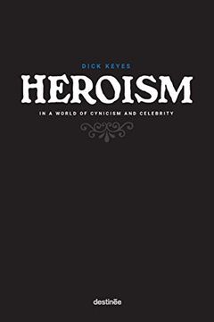 portada Heroism in a World of Cynicism and Celebrity (en Inglés)