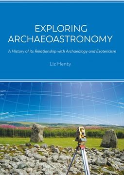 portada Exploring Archaeoastronomy: A History of Its Relationship with Archaeology and Esotericism (en Inglés)