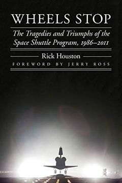 portada Wheels Stop: The Tragedies and Triumphs of the Space Shuttle Program, 1986-2011 (Outward Odyssey: A People'S History of Spaceflight) (in English)