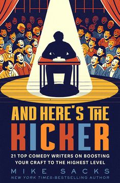 portada And Here's the Kicker: 21 Top Comedy Writers on Boosting Your Craft to the Highest Level (en Inglés)