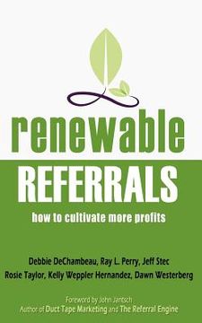 portada Renewable Referrals: How to Cultivate More Profits (en Inglés)