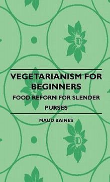 portada vegetarianism for beginners - food reform for slender purses