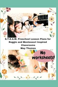 portada S.T.E.A.M. Preschool Lesson Plans for Reggio and Montessori Inspired Classrooms: May Themes
