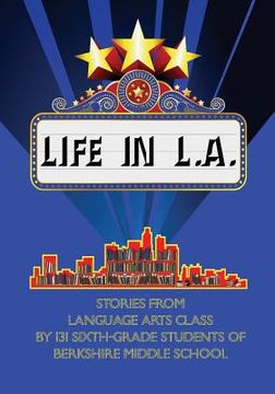 portada Life in L.A.: Stories from Language Arts Class by 131 Sixth-grade Students of Berkshire Middle School (in English)