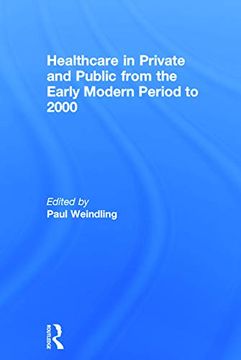 portada Healthcare in Private and Public From the Early Modern Period to 2000 (in English)