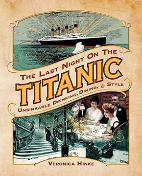 portada The Last Night on the Titanic: Unsinkable Drinking, Dining, and Style (in English)