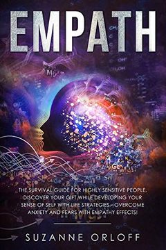 portada Empath: The Survival Guide for Highly Sensitive People. Discover Your Gift While Developing Your Sense of Self With Life Strategies - Overcome Anxiety and Fears With Empathy Effects! (en Inglés)