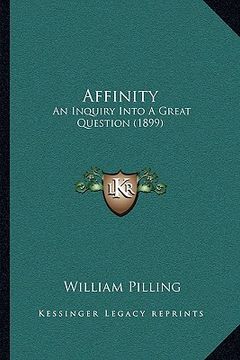 portada affinity: an inquiry into a great question (1899) (in English)