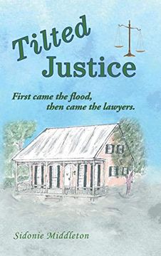 portada Tilted Justice: First Came the Flood, Then Came the Lawyers. (en Inglés)