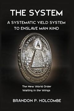 portada The System: A Systematic Yield System To Enslave Man-Kind (en Inglés)