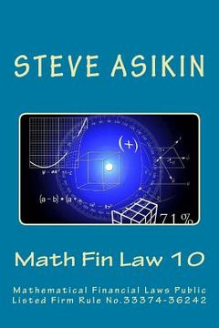 portada Math Fin Law 10: Mathematical Financial Laws Public Listed Firm Rule No. 333374-36242 (en Inglés)
