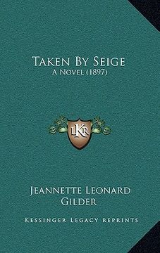 portada taken by seige: a novel (1897) (en Inglés)
