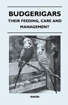 portada budgerigars - their feeding, care and management (en Inglés)