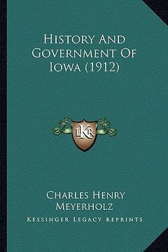 portada history and government of iowa (1912) (in English)