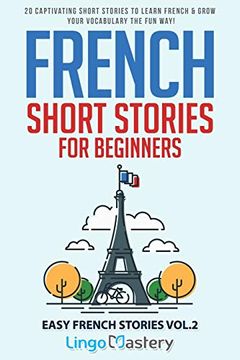 portada French Short Stories for Beginners: 20 Captivating Short Stories to Learn French & Grow Your Vocabulary the fun Way! (Easy French Stories) (en Inglés)
