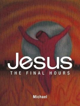 portada jesus: the final hours (en Inglés)