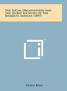 portada The Social Organization and the Secret Societies of the Kwakiutl Indians (1897) (en Inglés)