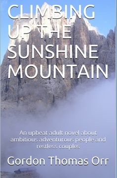 portada Climbing Up the Sunshine Mountain: An upbeat adult novel about ambitious adventurous people and restless couples (en Inglés)