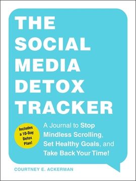 portada The Social Media Detox Tracker: A Journal to Stop Mindless Scrolling, Set Healthy Goals, and Take Back Your Time! (in English)