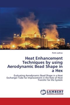 portada Heat Enhancement Techniques by using Aerodynamic Bead Shape in a Hex (en Inglés)