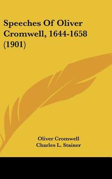 portada speeches of oliver cromwell, 1644-1658 (1901) (en Inglés)