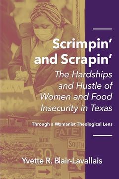portada Scrimpin' and Scrapin': The Hardships and Hustle of Women and Food Insecurity in Texas (in English)