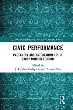 portada Civic Performance: Pageantry and Entertainments in Early Modern London (en Inglés)