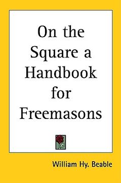portada on the square a handbook for freemasons (in English)