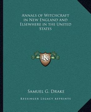 portada annals of witchcraft in new england and elsewhere in the united states (in English)