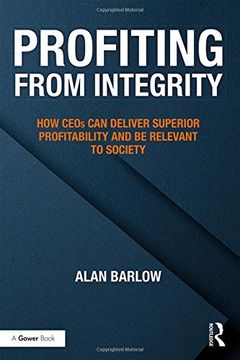 portada Profiting from Integrity: How Ceos Can Deliver Superior Profitability and Be Relevant to Society (en Inglés)