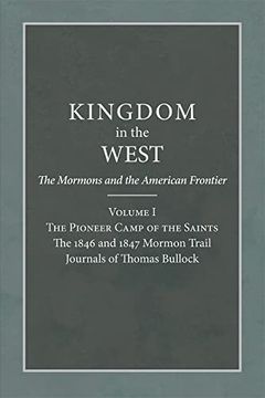 portada The Pioneer Camp of the Saints Volume 1: The 1846 and 1847 Mormon Trail Journals of Thomas Bullock (Kingdom in the West: The Mormons and the American Frontier Series) (en Inglés)
