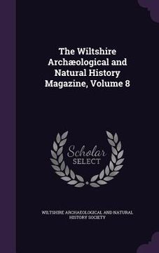 portada The Wiltshire Archæological and Natural History Magazine, Volume 8 (in English)