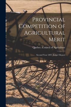 portada Provincial Competition of Agricultural Merit [microform]: Second Year 1891, Judges' Report (en Inglés)