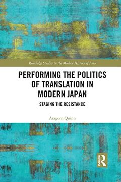 portada Performing the Politics of Translation in Modern Japan: Staging the Resistance (in English)