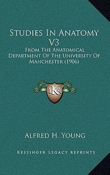 portada studies in anatomy v3: from the anatomical department of the university of manchester (1906)