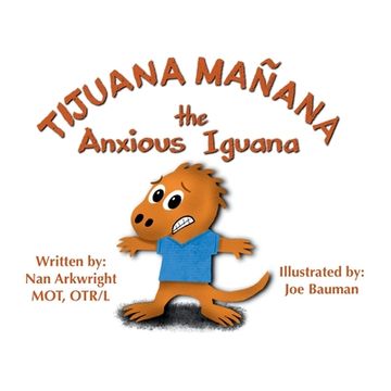portada Tijuana Mañana the Anxious Iguana (en Inglés)
