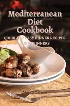 portada Mediterranean Diet Cookbook: Quick and easy dinner recipes for beginners (en Inglés)