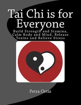 portada Tai Chi is for Everyone, Illustrated and Full Colour: Build Strength and Stamina, Calm Body and Mind, Release Toxins and Relieve Stress (en Inglés)