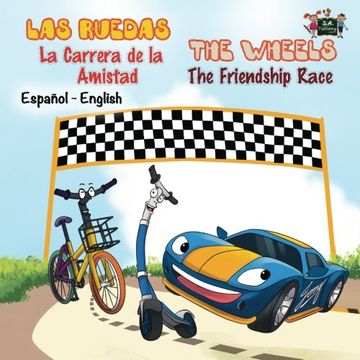 portada Las Ruedas- La Carrera de la Amistad The Wheels- The Friendship Race: Spanish English Bilingual Edition (Spanish English  Bilingual Collection)