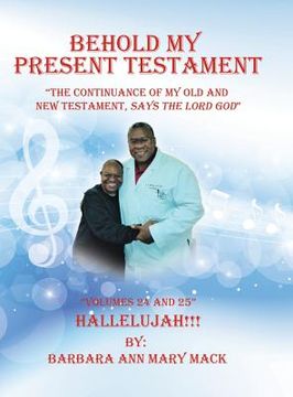 portada Behold My Present Testament: "The Continuance of My Old and New Testament, Says the Lord God" (en Inglés)