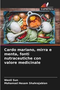 portada Cardo mariano, mirra e menta, fonti nutraceutiche con valore medicinale (in Italian)